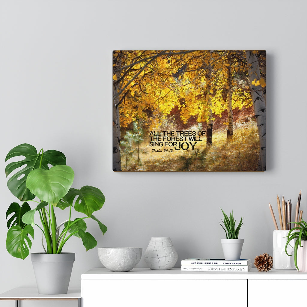 Scripture Walls Will Sing For Joy Psalm 96:12 Bible Verse Canvas Christian Wall Art Ready to Hang Unframed-Express Your Love Gifts