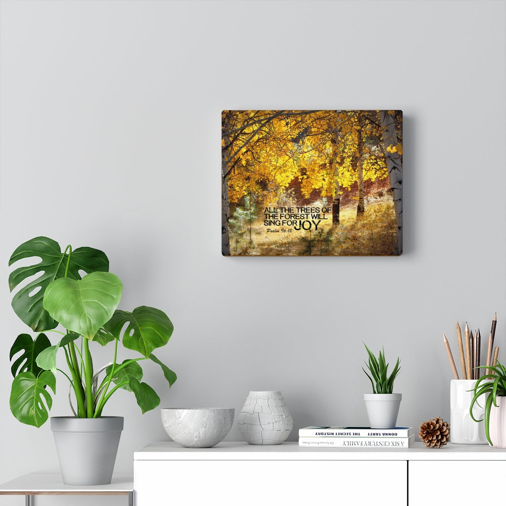 Scripture Walls Will Sing For Joy Psalm 96:12 Bible Verse Canvas Christian Wall Art Ready to Hang Unframed-Express Your Love Gifts