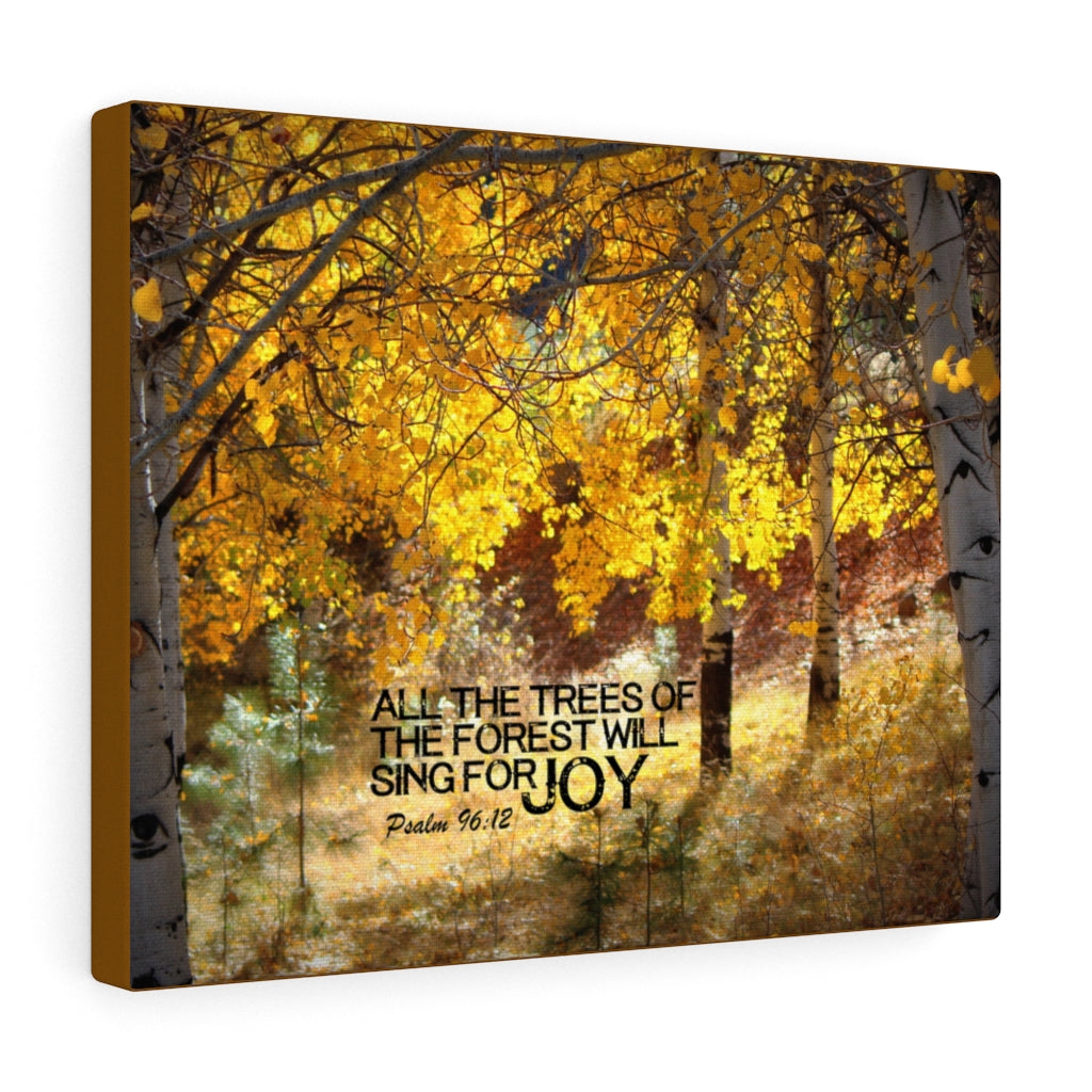 Scripture Walls Will Sing For Joy Psalm 96:12 Bible Verse Canvas Christian Wall Art Ready to Hang Unframed-Express Your Love Gifts