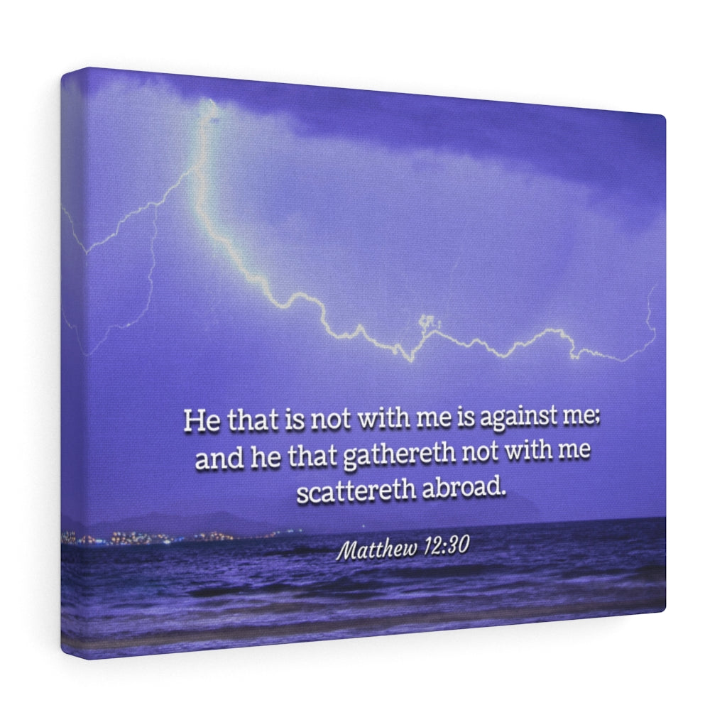 Scripture Walls With Christ Matthew 12:30 Bible Verse Canvas Christian Wall Art Ready to Hang Unframed-Express Your Love Gifts
