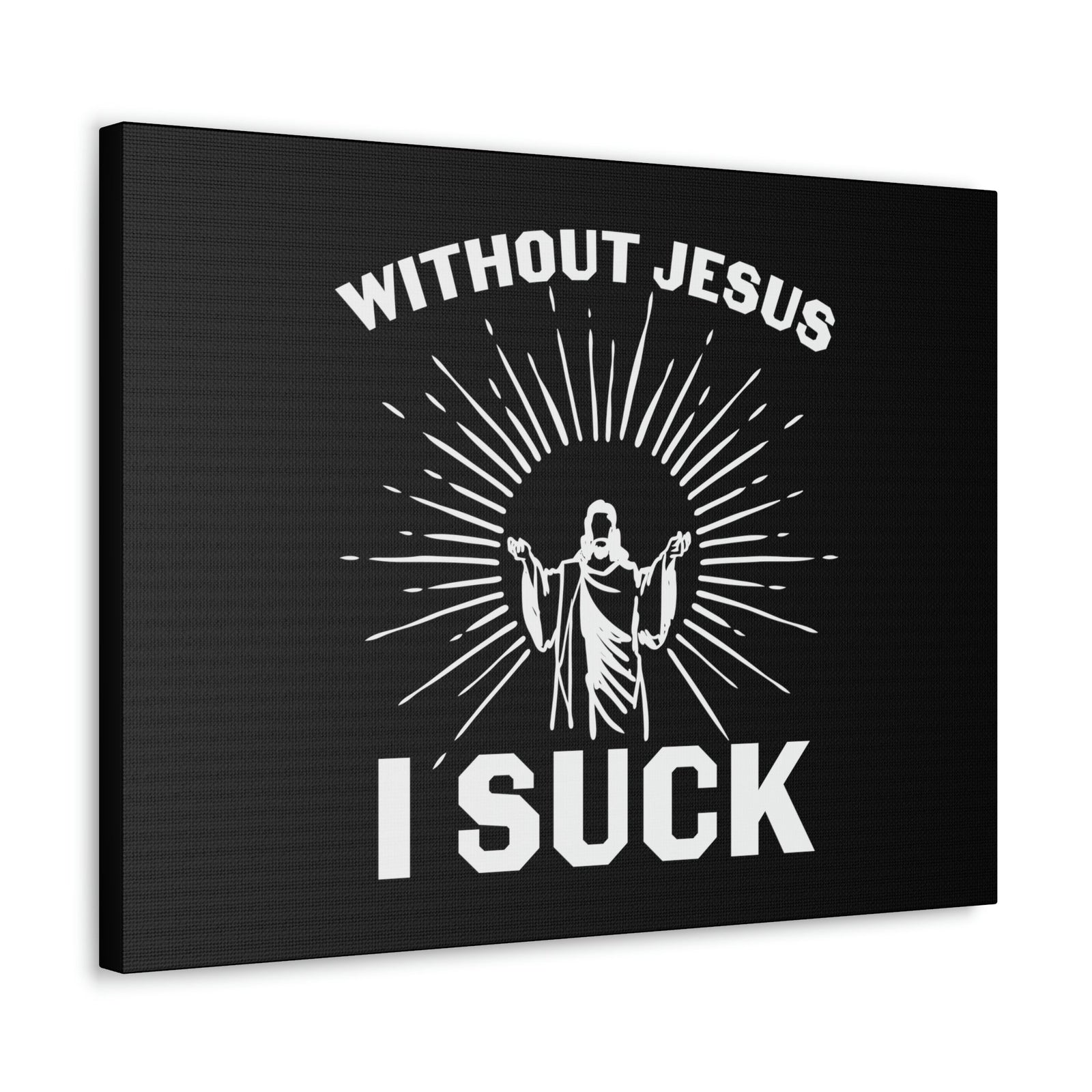 Scripture Walls Without Jesus, I Suck John 15:5 Christian Wall Art Bible Verse Print Ready to Hang Unframed-Express Your Love Gifts