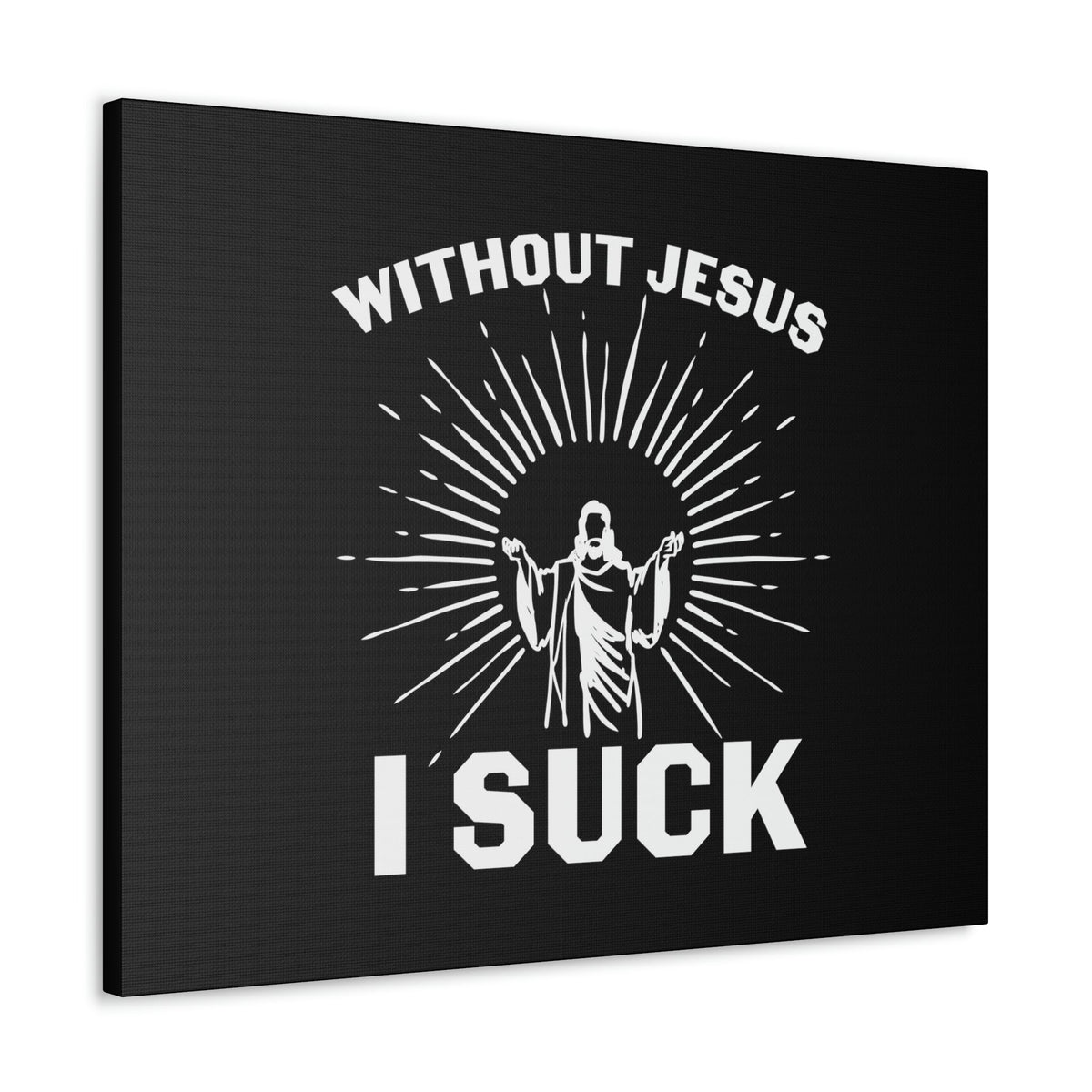 Scripture Walls Without Jesus, I Suck John 15:5 Christian Wall Art Bible Verse Print Ready to Hang Unframed-Express Your Love Gifts