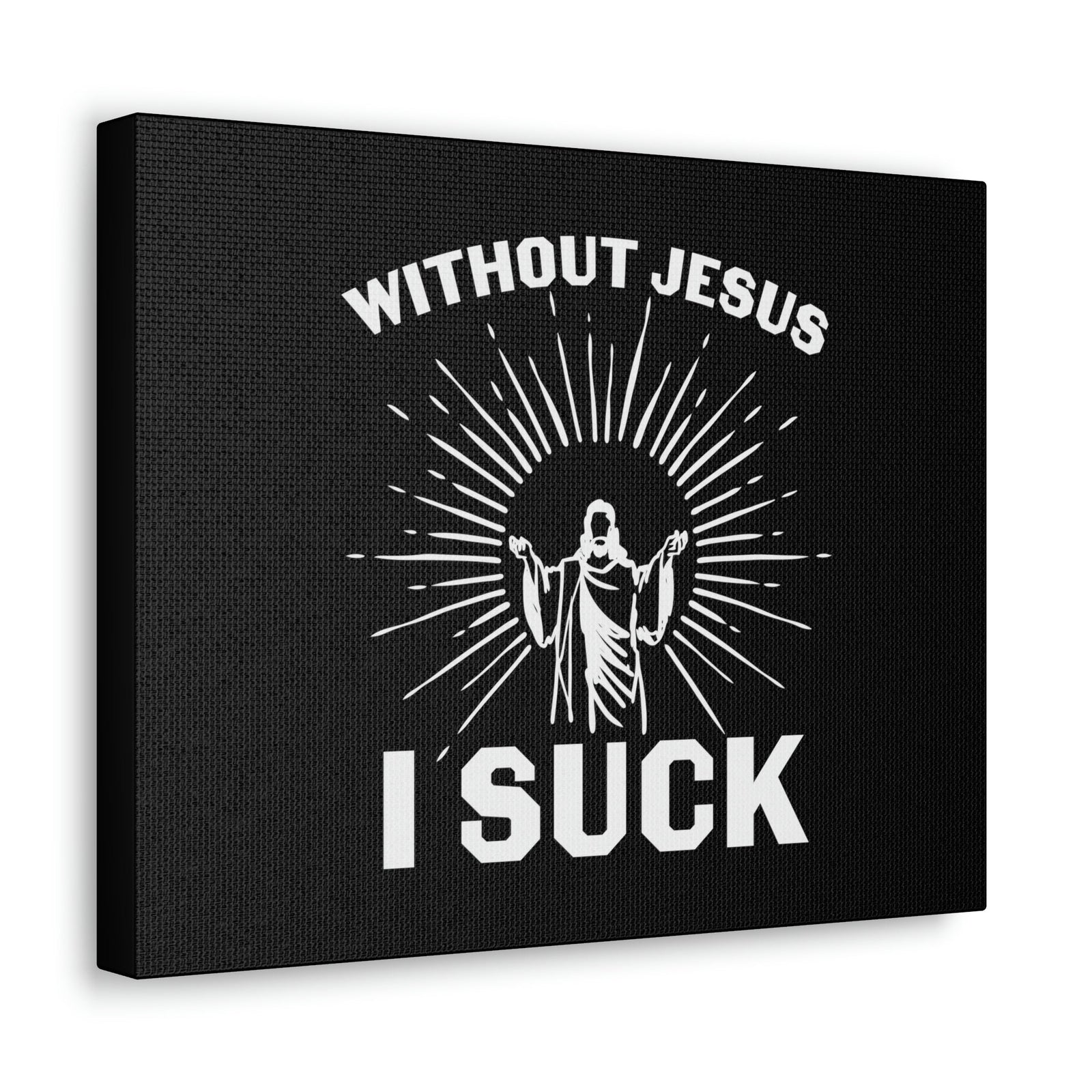 Scripture Walls Without Jesus, I Suck John 15:5 Christian Wall Art Bible Verse Print Ready to Hang Unframed-Express Your Love Gifts