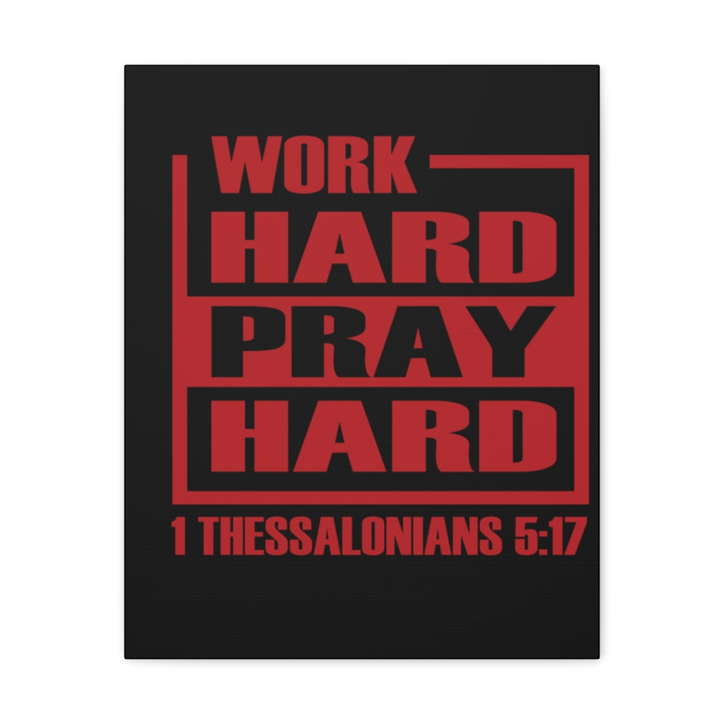 Scripture Walls Work Hard Pray Hard 1 Thessalonians 5:17 Bible Verse Canvas Christian Wall Art Ready To Hang Unframed-Express Your Love Gifts