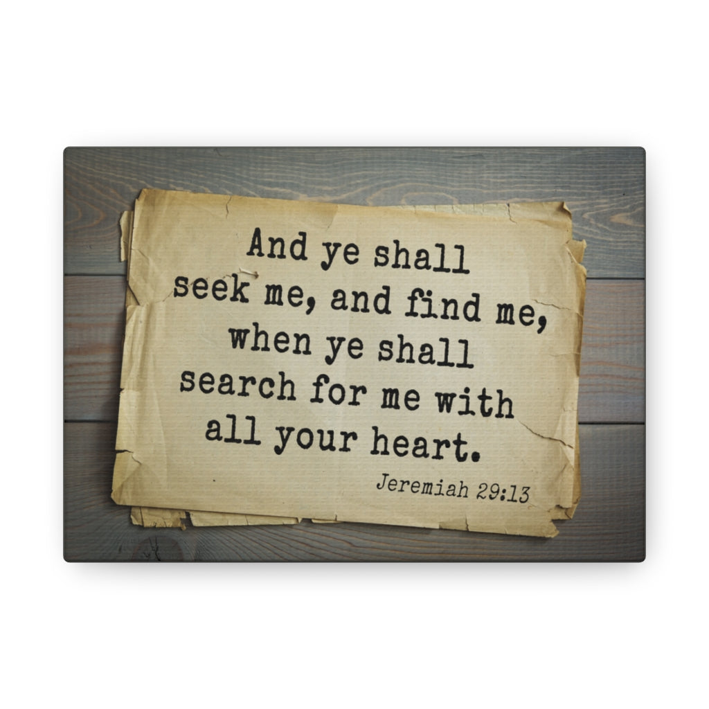 Scripture Walls Ye Shall Seek Jeremiah 29:13 Bible Verse Canvas Christian Wall Art Ready to Hang Unframed-Express Your Love Gifts