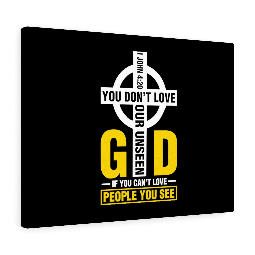 Scripture Walls You Don't Love 1 John 4:20 Bible Verse Canvas Christian Wall Art Ready to Hang Unframed-Express Your Love Gifts