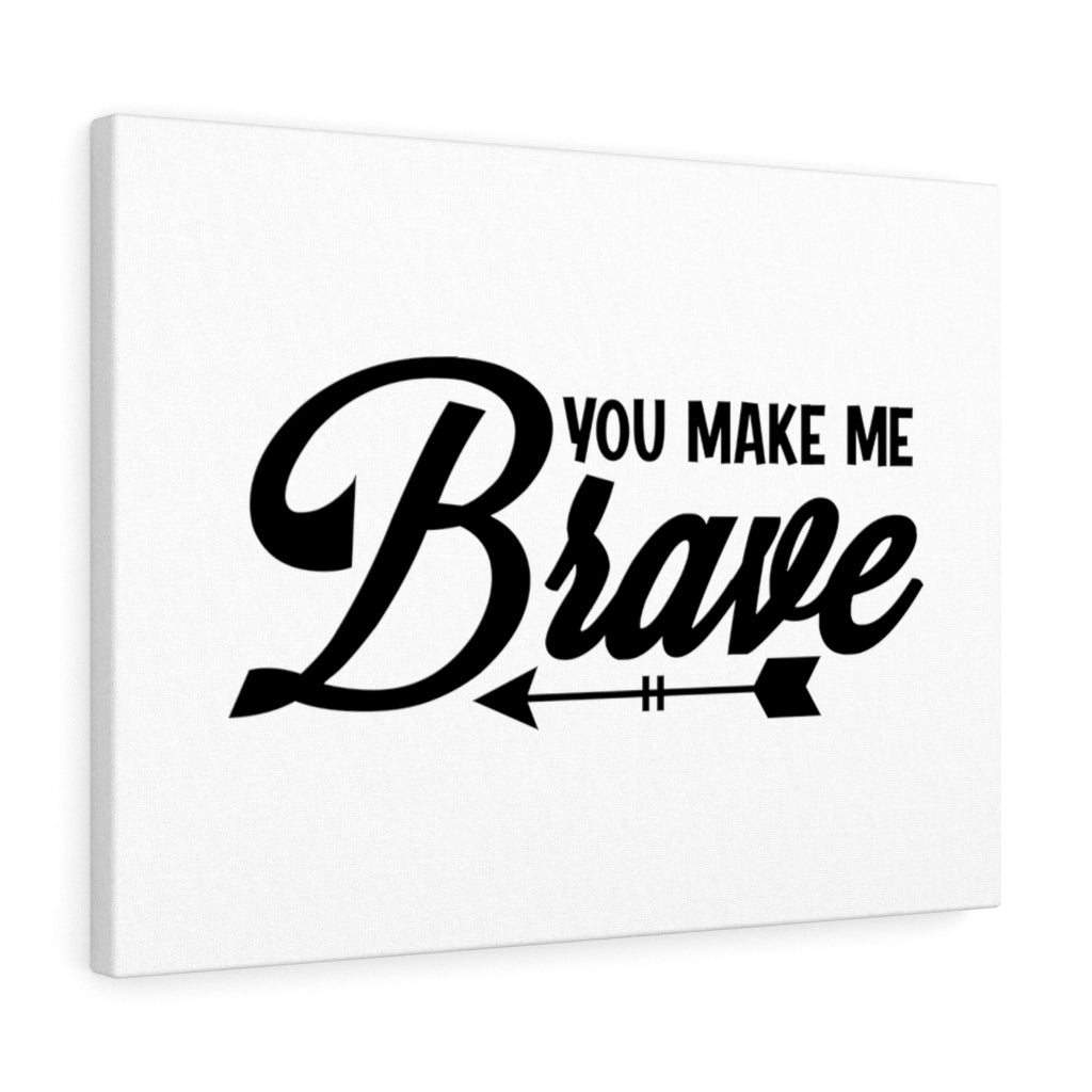 Scripture Walls You Make Me Brave Bible Verse Canvas Christian Wall Art Ready to Hang Unframed-Express Your Love Gifts