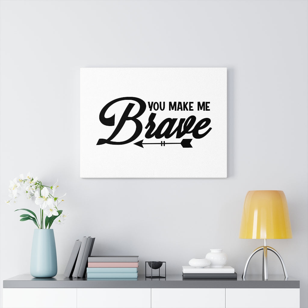 Scripture Walls You Make Me Brave Bible Verse Canvas Christian Wall Art Ready to Hang Unframed-Express Your Love Gifts