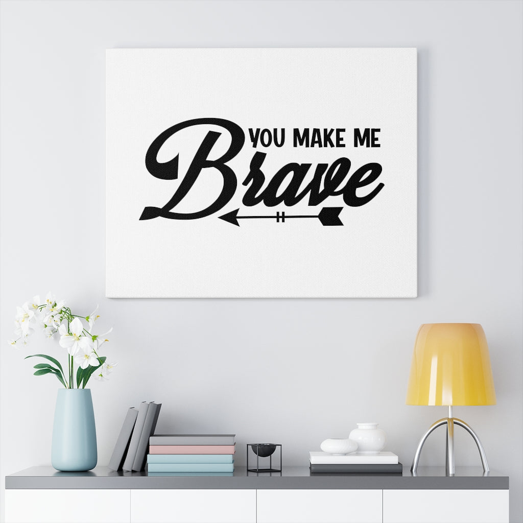 Scripture Walls You Make Me Brave Bible Verse Canvas Christian Wall Art Ready to Hang Unframed-Express Your Love Gifts