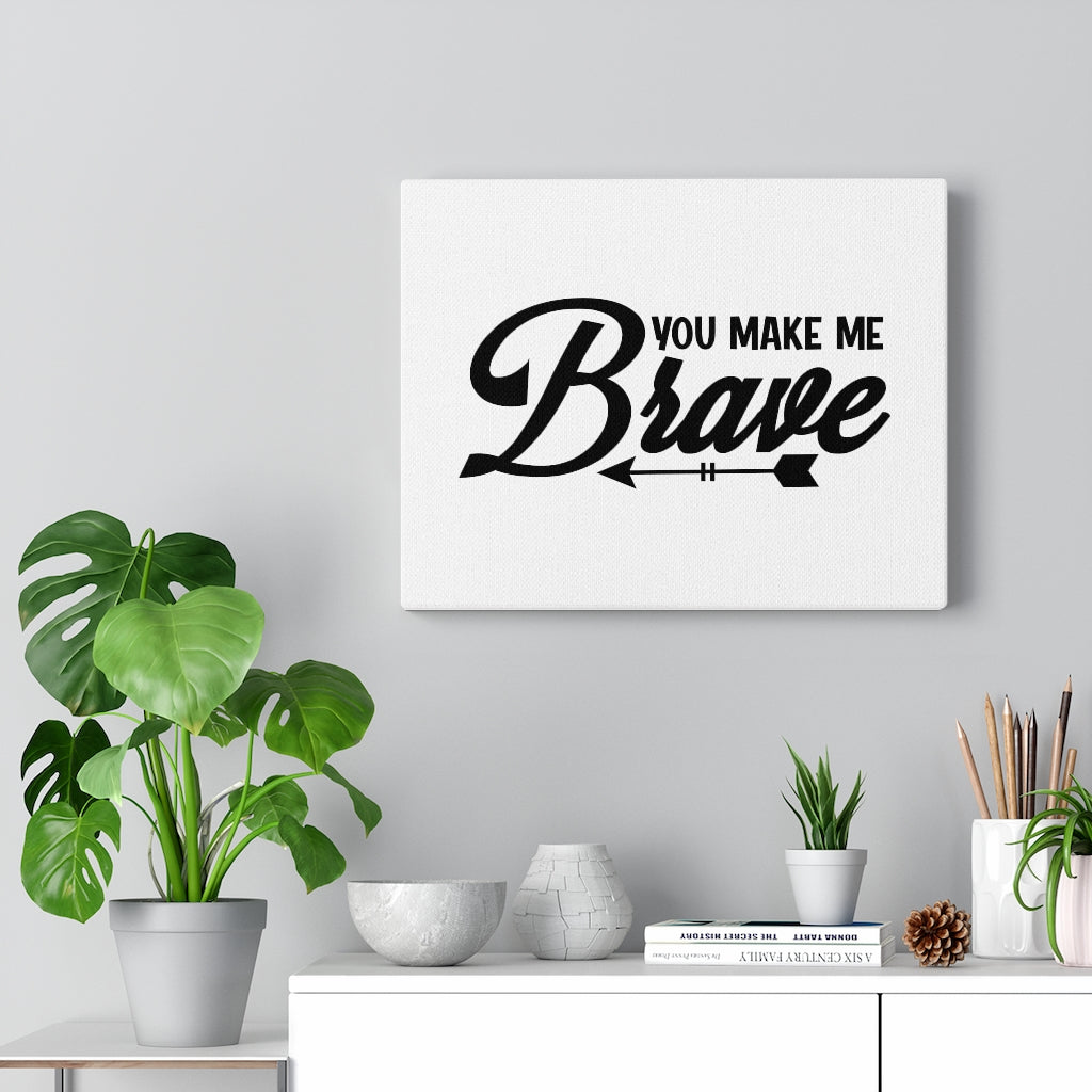 Scripture Walls You Make Me Brave Bible Verse Canvas Christian Wall Art Ready to Hang Unframed-Express Your Love Gifts