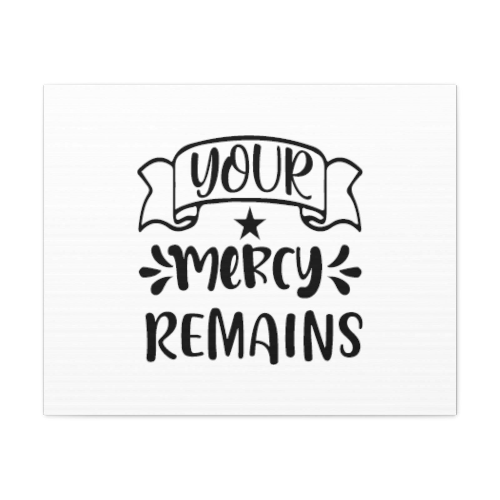 Scripture Walls Your Mercy Remains Deuteronomy 4:31 Christian Wall Art Bible Verse Print Ready to Hang Unframed-Express Your Love Gifts