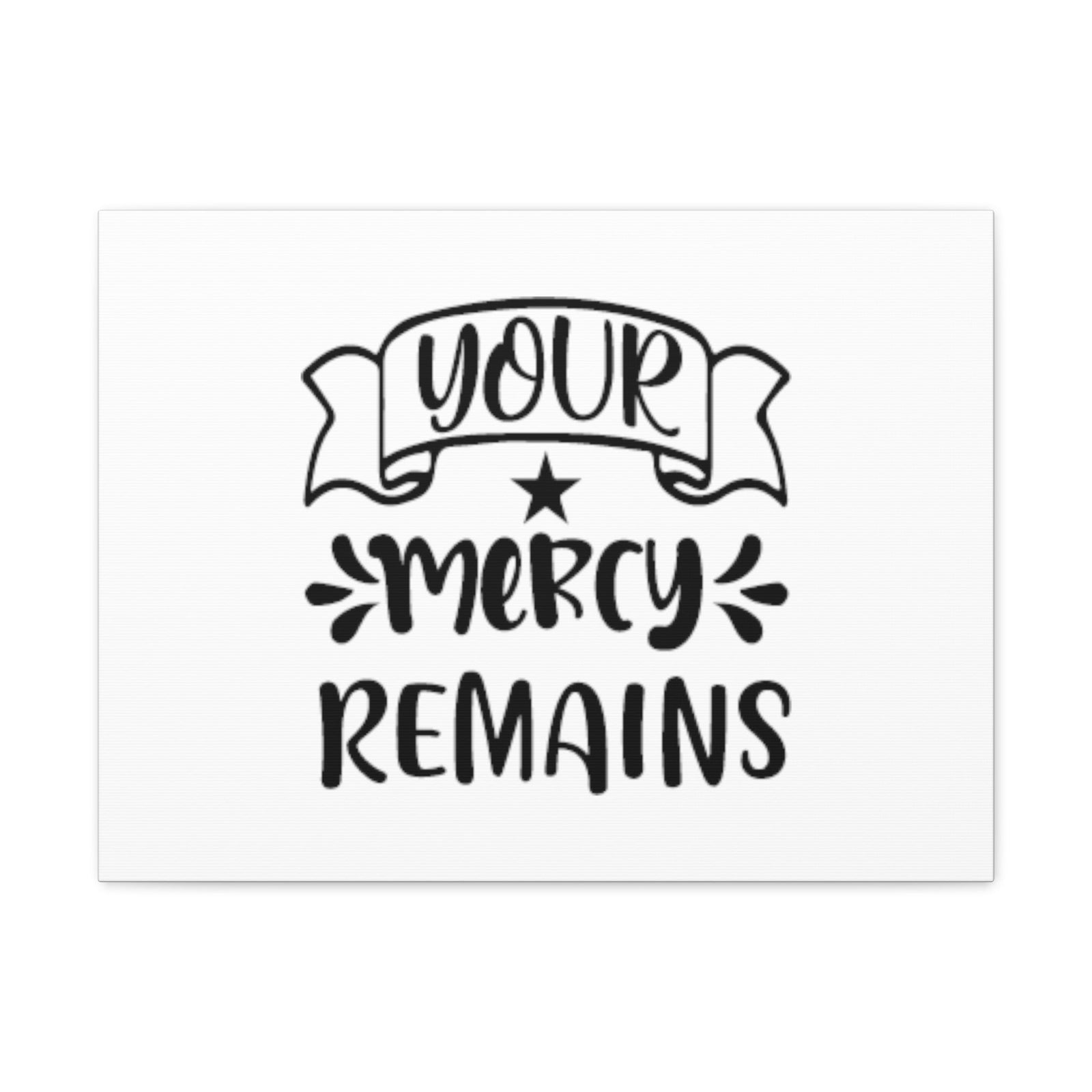 Scripture Walls Your Mercy Remains Deuteronomy 4:31 Christian Wall Art Bible Verse Print Ready to Hang Unframed-Express Your Love Gifts