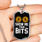 Show Me Your Bits Crypto Necklace Stainless Steel or 18k Gold Dog Tag 24" Chain-Express Your Love Gifts