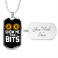 Show Me Your Bits Crypto Necklace Stainless Steel or 18k Gold Dog Tag 24" Chain-Express Your Love Gifts