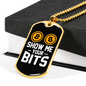 Show Me Your Bits Crypto Necklace Stainless Steel or 18k Gold Dog Tag 24" Chain-Express Your Love Gifts