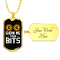 Show Me Your Bits Crypto Necklace Stainless Steel or 18k Gold Dog Tag 24" Chain-Express Your Love Gifts