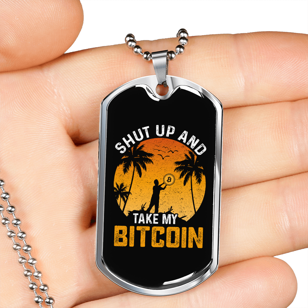 Shut Up and Take My Bitcoin Crypto Necklace Stainless Steel or 18k Gold Dog Tag 24" Chain-Express Your Love Gifts