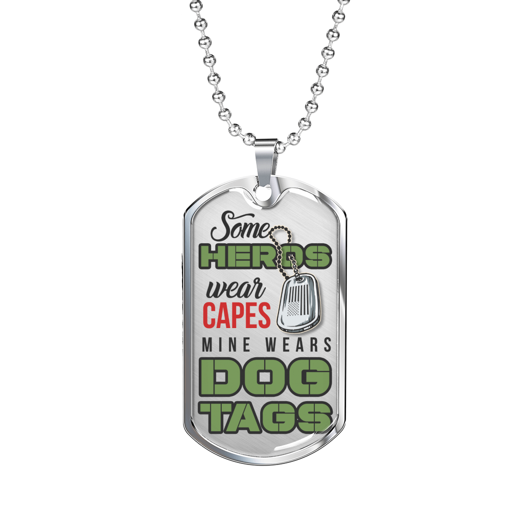 Some Heros Wear Capes Dog Tag Dog Tag Stainless Steel or 18k Gold 24" Chain-Express Your Love Gifts