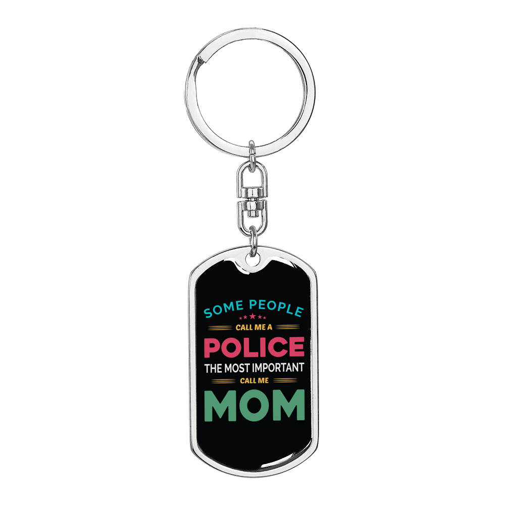 Some People Call Me Police Mom Keychain Stainless Steel or 18k Gold Dog Tag Keyring-Express Your Love Gifts