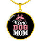STAY AT HOME DOG MOM Circle Necklace Stainless Steel or 18k Gold 18-22"-Express Your Love Gifts
