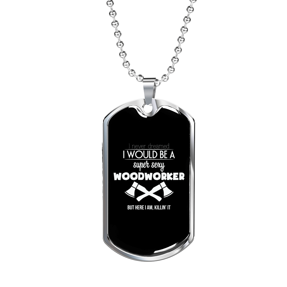 Super Sexy Woodworker Woodworker Dog Tag Stainless Steel or 18k Gold W 24"-Express Your Love Gifts