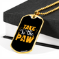 Take To The Paw Necklace Stainless Steel or 18k Gold Dog Tag 24" Chain-Express Your Love Gifts