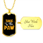 Take To The Paw Necklace Stainless Steel or 18k Gold Dog Tag 24" Chain-Express Your Love Gifts