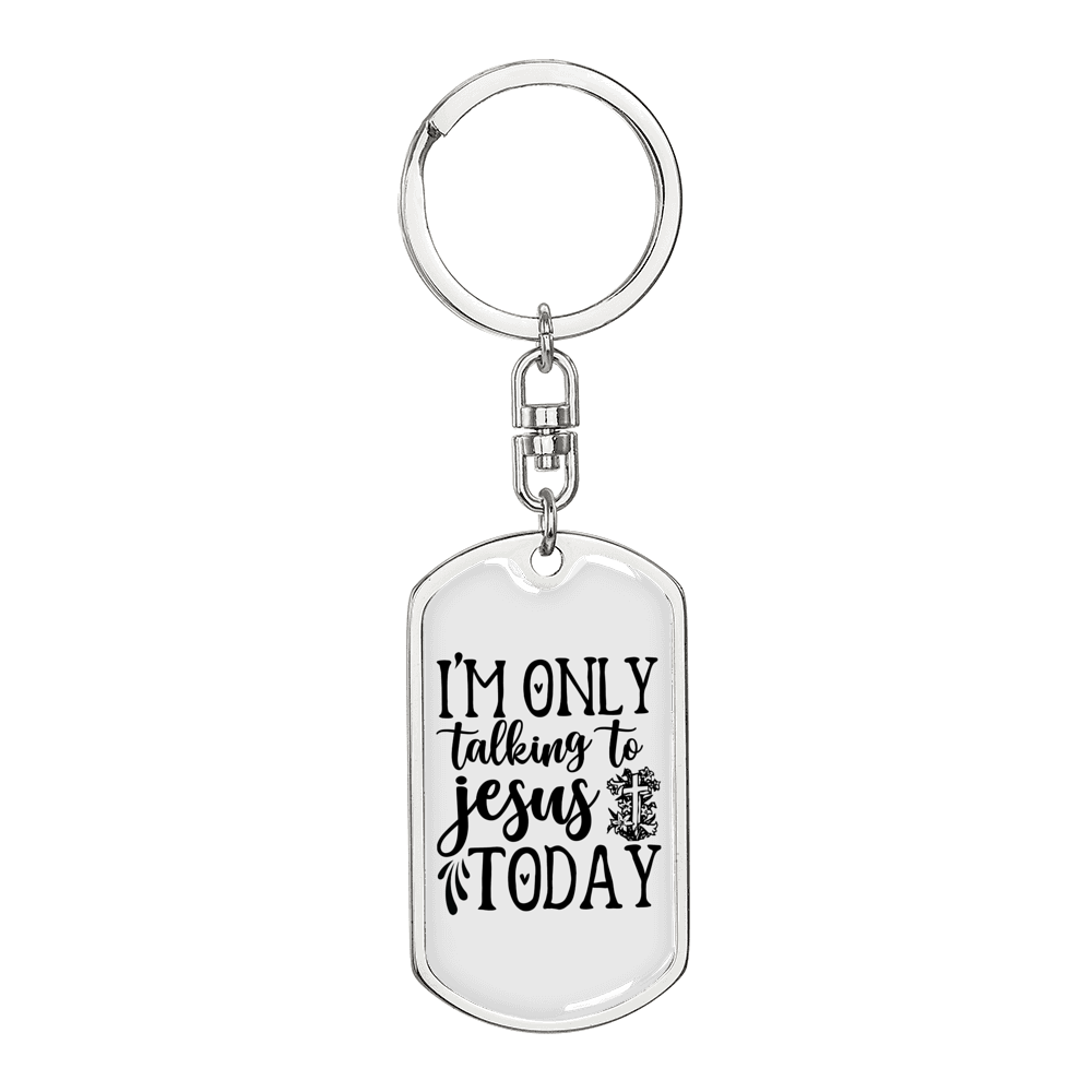 Talking To Jesus Today Keychain Stainless Steel or 18k Gold Dog Tag Keyring-Express Your Love Gifts