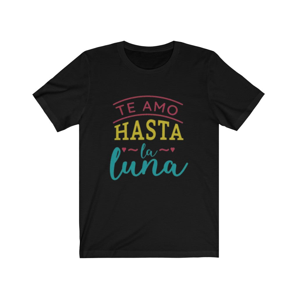 Te Amo Hasta la Luna TShirt-Express Your Love Gifts