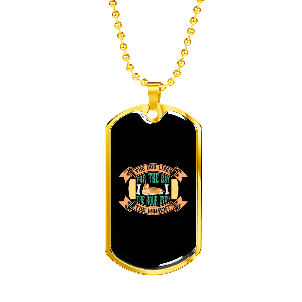 The Dog Lives For the Moment Necklace Stainless Steel or 18k Gold Dog Tag 24" Chain-Express Your Love Gifts