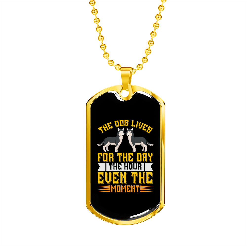 The Dog Lives For the Moment Yellow Necklace Stainless Steel or 18k Gold Dog Tag 24" Chain-Express Your Love Gifts