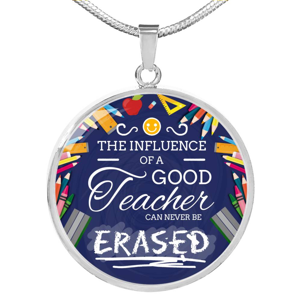 The Influence Of A Good Teacher Teacher Appreciation Gift Circle Necklace Stainless Steel or 18k Gold 18-22"-Express Your Love Gifts