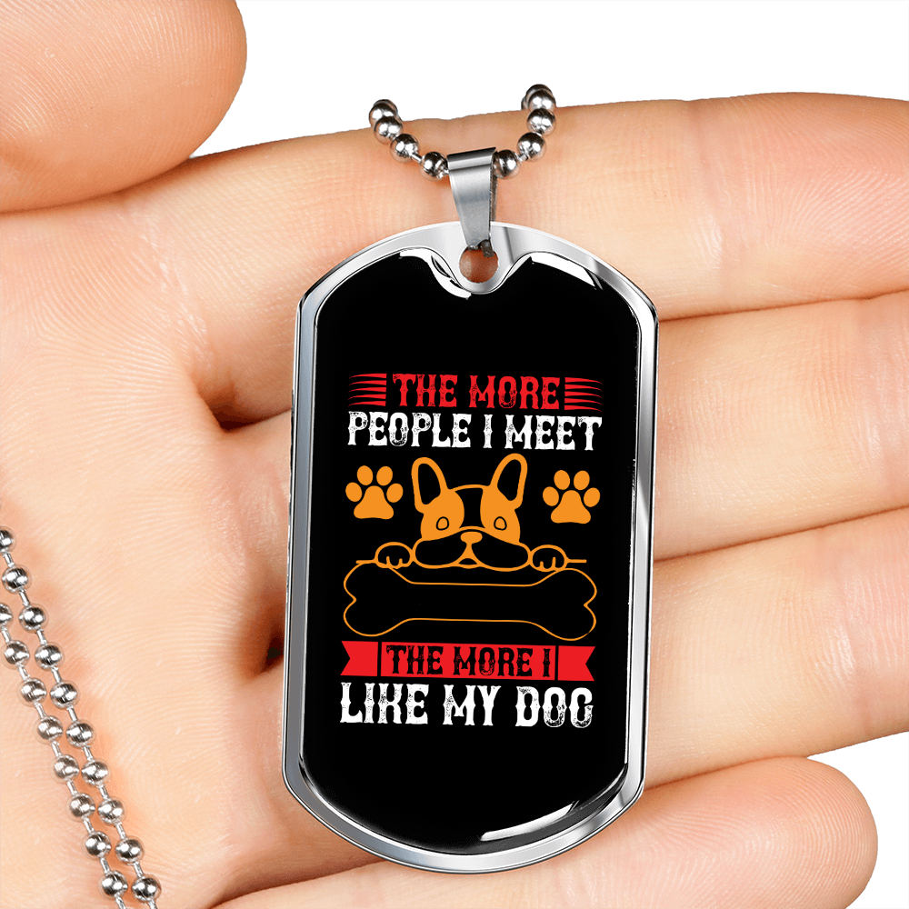 the more people l meet the more i like my dog-01 Necklace Stainless Steel or 18k Gold Dog Tag 24" Chain-Express Your Love Gifts
