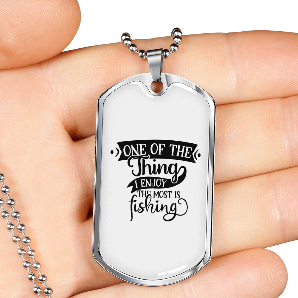 The Thing I Enjoy The Most Is Fishing Necklace Stainless Steel or 18k Gold Dog Tag 24" Chain-Express Your Love Gifts