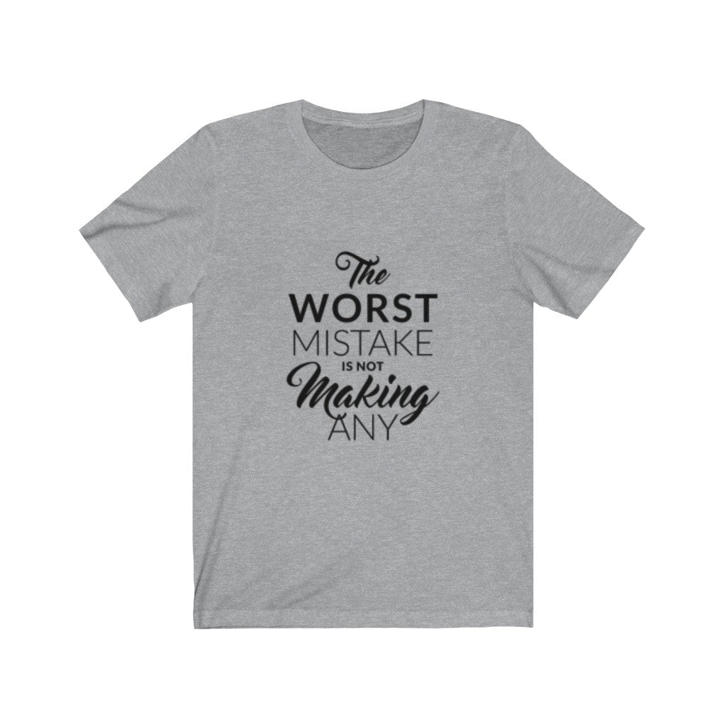 The Worst Mistake is Not Making Any TShirt-Express Your Love Gifts