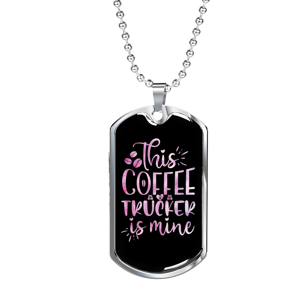 This Trucker Coffee Is Mine Dog Tag Stainless Steel or 18k Gold 24" Chain-Express Your Love Gifts