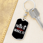 Till You Make It Keychain Stainless Steel or 18k Gold Dog Tag Keyring-Express Your Love Gifts