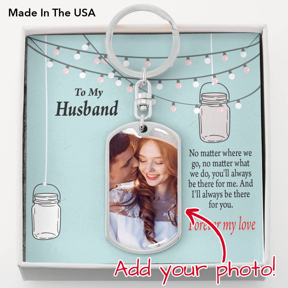 To Husband From Wife Personalized No Matter What Dog Tag Pendant Keychain Stainless Steel or 18k Gold-Express Your Love Gifts