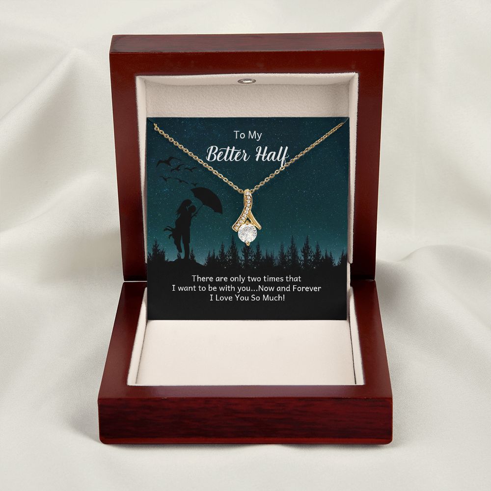 To My Better Half There Are Only Two Times Alluring Ribbon Necklace Message Card-Express Your Love Gifts