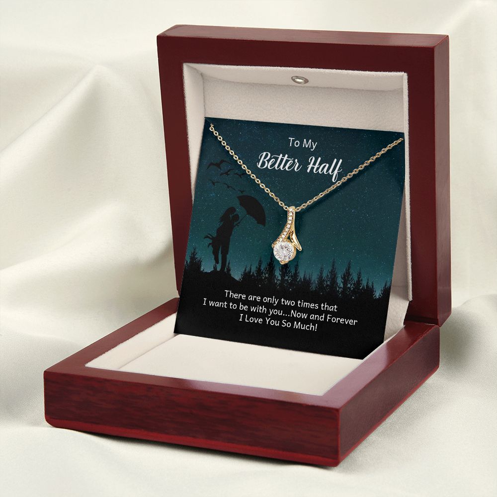 To My Better Half There Are Only Two Times Alluring Ribbon Necklace Message Card-Express Your Love Gifts