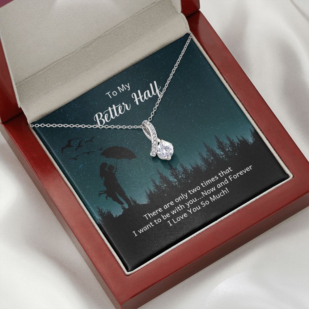 To My Better Half There Are Only Two Times Alluring Ribbon Necklace Message Card-Express Your Love Gifts