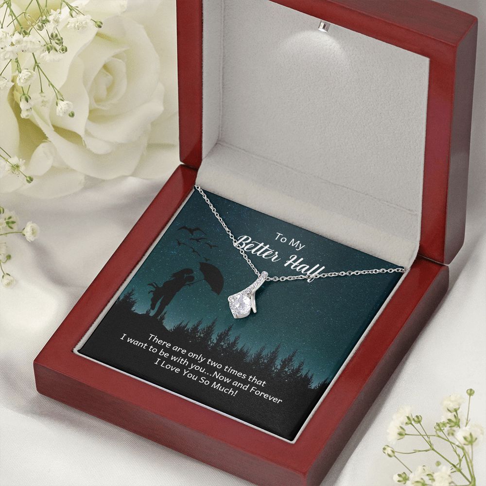 To My Better Half There Are Only Two Times Alluring Ribbon Necklace Message Card-Express Your Love Gifts