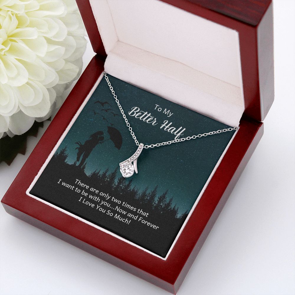 To My Better Half There Are Only Two Times Alluring Ribbon Necklace Message Card-Express Your Love Gifts