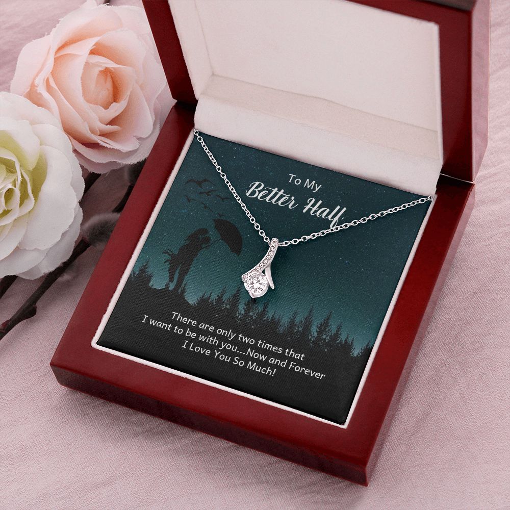 To My Better Half There Are Only Two Times Alluring Ribbon Necklace Message Card-Express Your Love Gifts