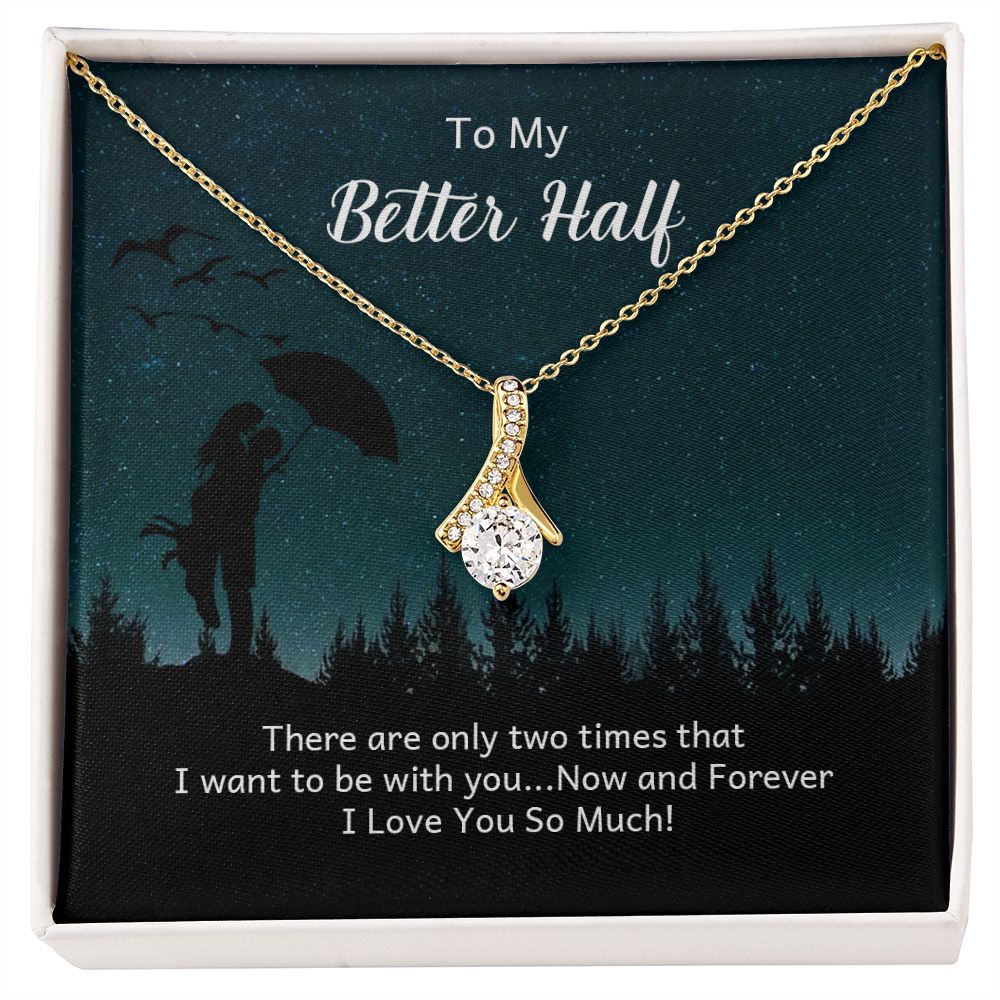 To My Better Half There Are Only Two Times Alluring Ribbon Necklace Message Card-Express Your Love Gifts