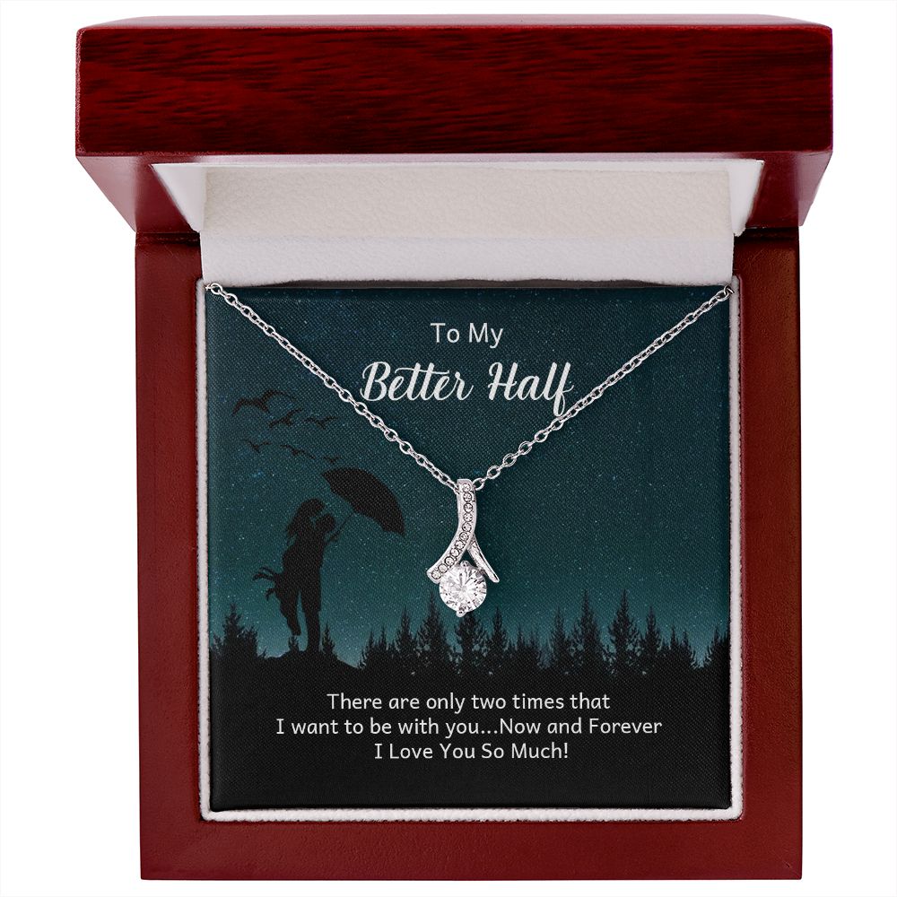To My Better Half There Are Only Two Times Alluring Ribbon Necklace Message Card-Express Your Love Gifts