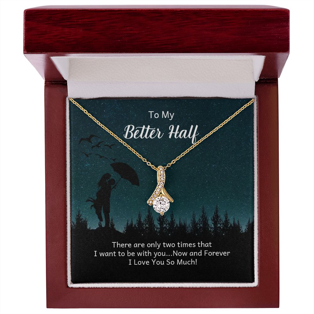 To My Better Half There Are Only Two Times Alluring Ribbon Necklace Message Card-Express Your Love Gifts