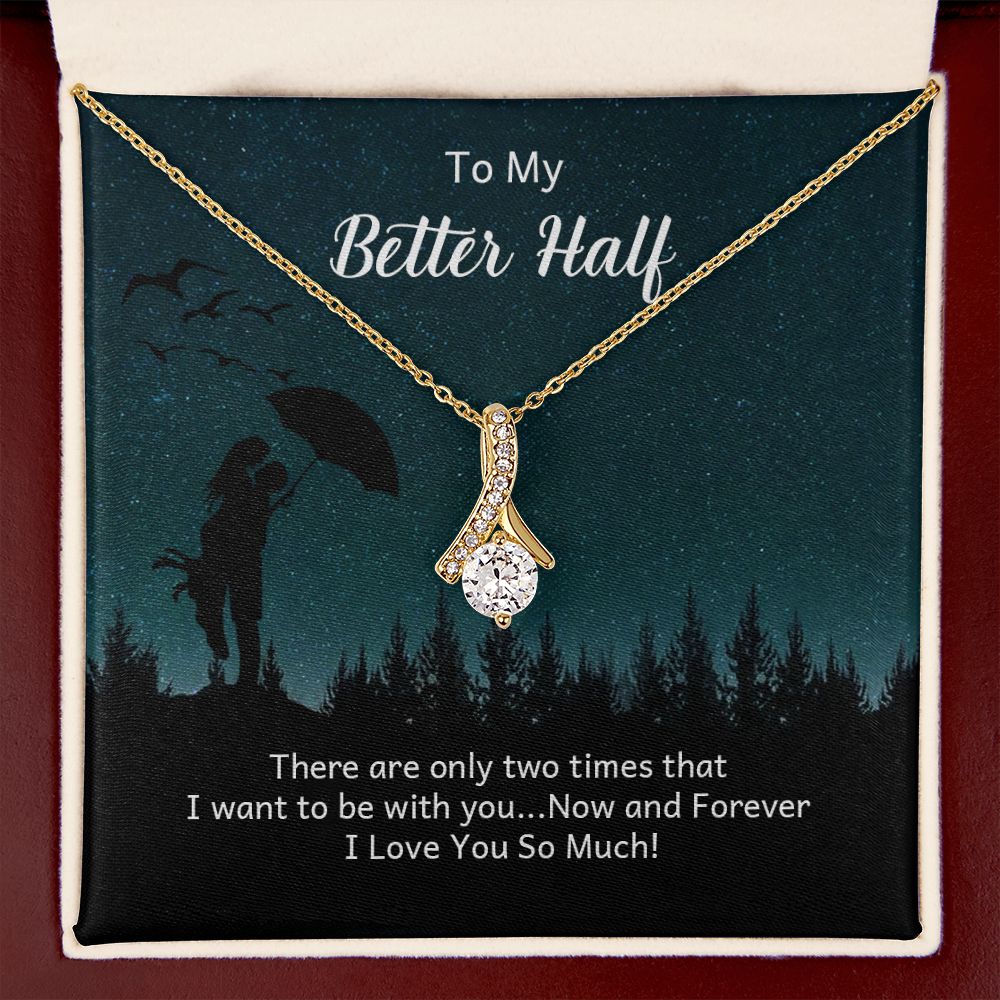 To My Better Half There Are Only Two Times Alluring Ribbon Necklace Message Card-Express Your Love Gifts