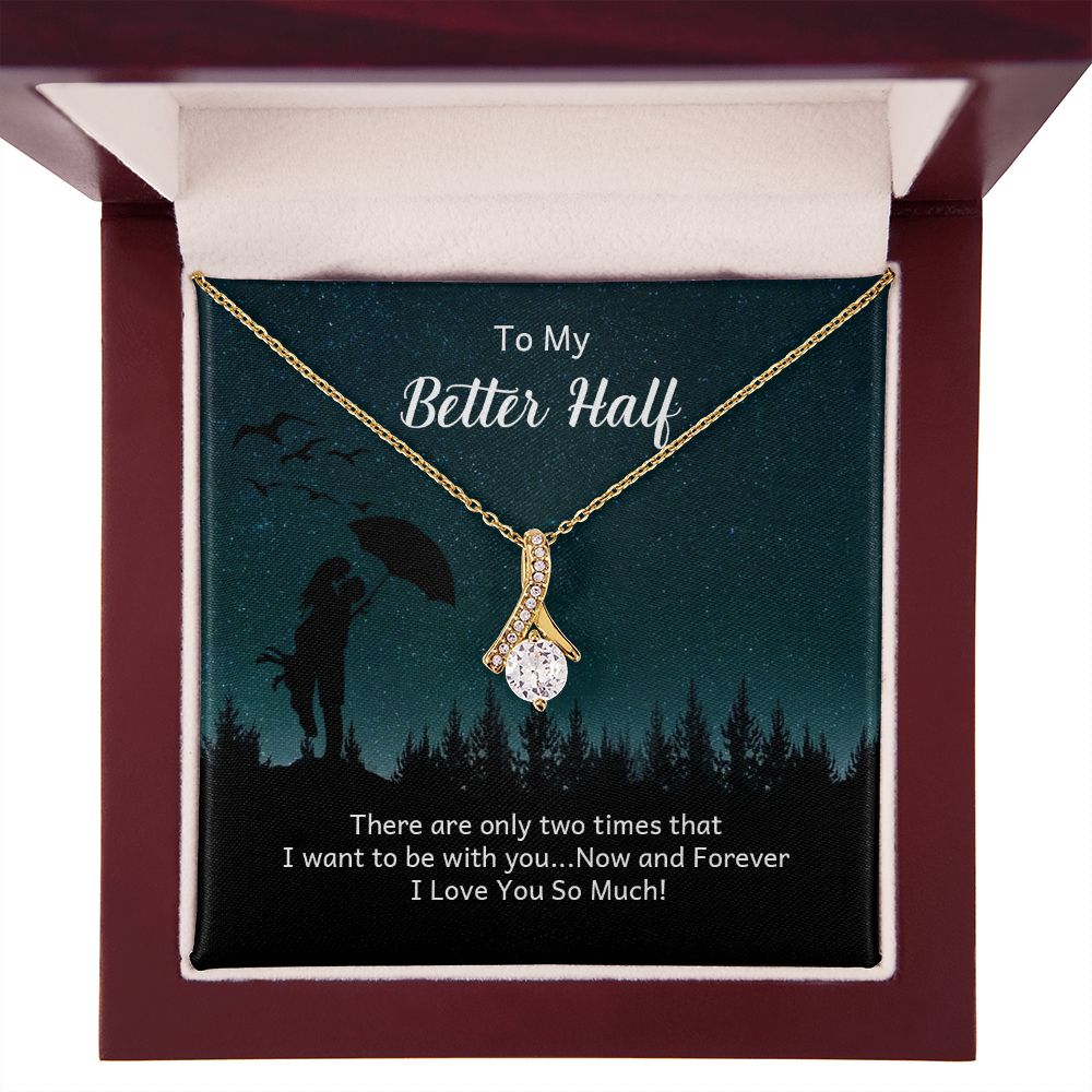 To My Better Half There Are Only Two Times Alluring Ribbon Necklace Message Card-Express Your Love Gifts