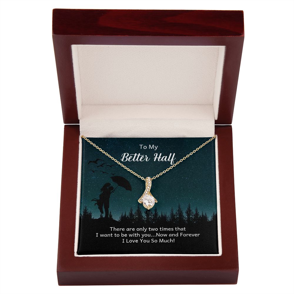 To My Better Half There Are Only Two Times Alluring Ribbon Necklace Message Card-Express Your Love Gifts
